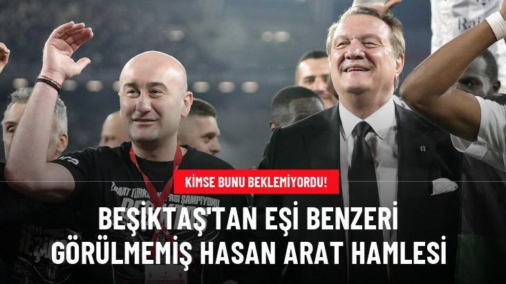 Beşiktaş’tan eşi benzeri görülmemiş Hasan Arat hamlesi